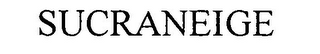 SUCRANEIGE