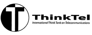 T THINKTEL INTERNATIONAL THINK TANK ON TELECOMMUNICATIONS