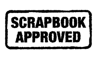 SCRAPBOOK APPROVED