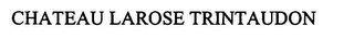 CHATEAU LAROSE TRINTAUDON