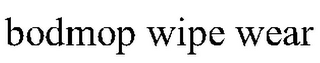 BODMOP WIPE WEAR