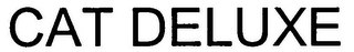 CAT DELUXE