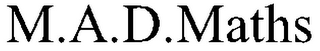 M.A.D.MATHS