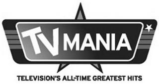 TV MANIA TELEVISION'S ALL-TIME GREATEST HITS