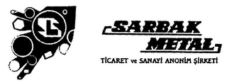 SARBAK METAL TICARET VE SANAYI ANONIM SIRKETI