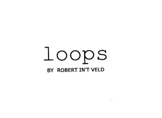 LOOPS BY ROBERT IN'T VELD