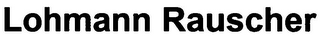 LOHMANN RAUSCHER