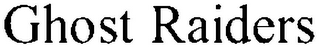 GHOST RAIDERS