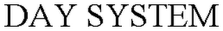 DAY SYSTEM