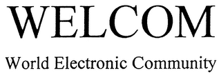 WELCOM WORLD ELECTRONIC COMMUNITY