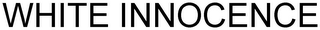 WHITE INNOCENCE