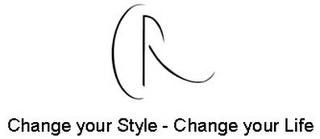 CR CHANGE YOUR STYLE - CHANGE YOUR LIFE