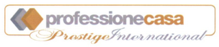 PROFESSIONECASA PRESTIGE INTERNATIONAL