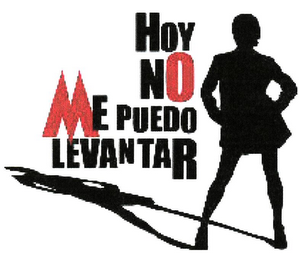 HOY NO ME PUEDO LEVANTAR