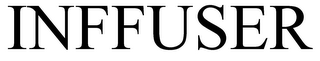 INFFUSER