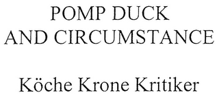 POMP DUCK AND CIRCUMSTANCE KÖCHE KRONE KRITIKER