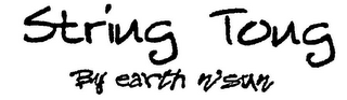 STRING TONG BY EARTH N' SUN