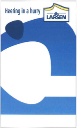 HEERING IN A HURRY LARSEN