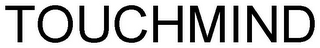 TOUCHMIND