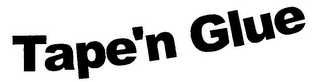 TAPE'N GLUE