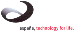 E ESPAÑA, TECHNOLOGY FOR LIFE.