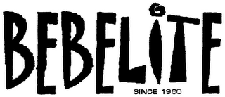 BEBELITE SINCE 1960