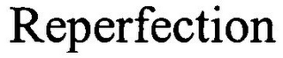 REPERFECTION