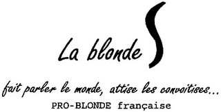 LA BLONDE FAIT PARLER LE MONDE, ATTISE LES CONVOITISES... PRO-BLONDE FRANÇAISE