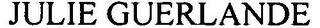 JULIE GUERLANDE