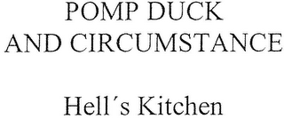 POMP DUCK AND CIRCUMSTANCE HELL'S KITCHEN