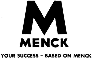 M MENCK YOUR SUCCESS - BASED ON MENCK