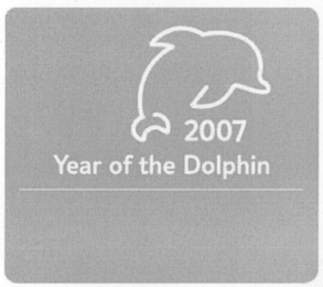 2007 YEAR OF THE DOLPHIN