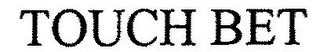 TOUCH BET