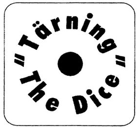 TÄRNING THE DICE