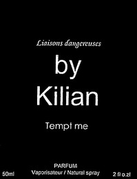 LIAISONS DANGEREUSES BY KILIAN TEMPT ME