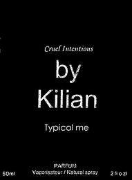 CRUEL INTENTIONS BY KILIAN TYPICAL ME