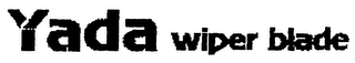 YADA WIPER BLADE