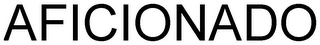 AFICIONADO