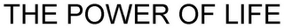 THE POWER OF LIFE