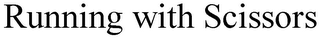 RUNNING WITH SCISSORS