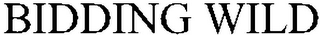 BIDDING WILD
