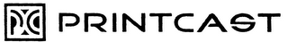 PRINTCAST