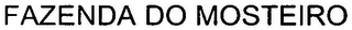 FAZENDA DO MOSTEIRO