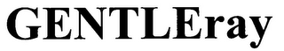 GENTLERAY