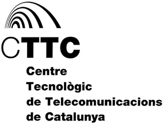 CTTC CENTRE TECNOLÒGIC DE TELECOMUNICACIONS DE CATALUNYA