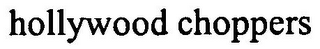 HOLLYWOOD CHOPPERS