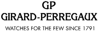 GP GIRARD-PERREGAUX WATCHES FOR THE FEW SINCE 1791