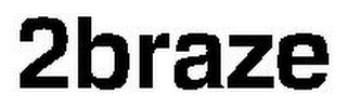 2BRAZE