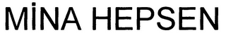 MINA HEPSEN