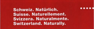 SCHWEIZ. NATÜRLICH. SUISSE. NATURELLEMENT. SVIZZERA. NATURALMENTE.